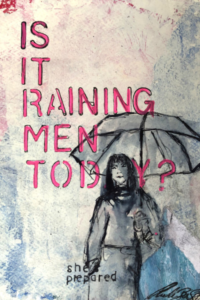 is-it-raining-men-today-druck